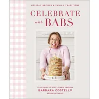 Celebrate with Babs: Holiday Recipes & Family Traditions | $20.40 on Amazon&nbsp;